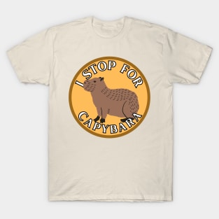 I Stop for Capybara T-Shirt
